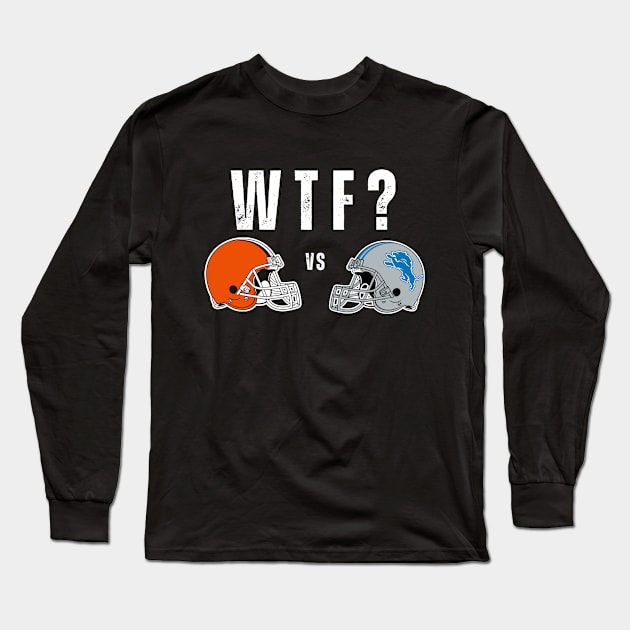 Cleveland Browns vs Detroit Lions WTF Funny Football Long Sleeve T-Shirt by Little Duck Designs